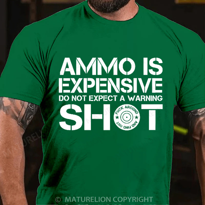 Maturelion Men's T-Shirt Ammo Is Expensive Do Not Expect a Warning Shot Cotton T-Shirt