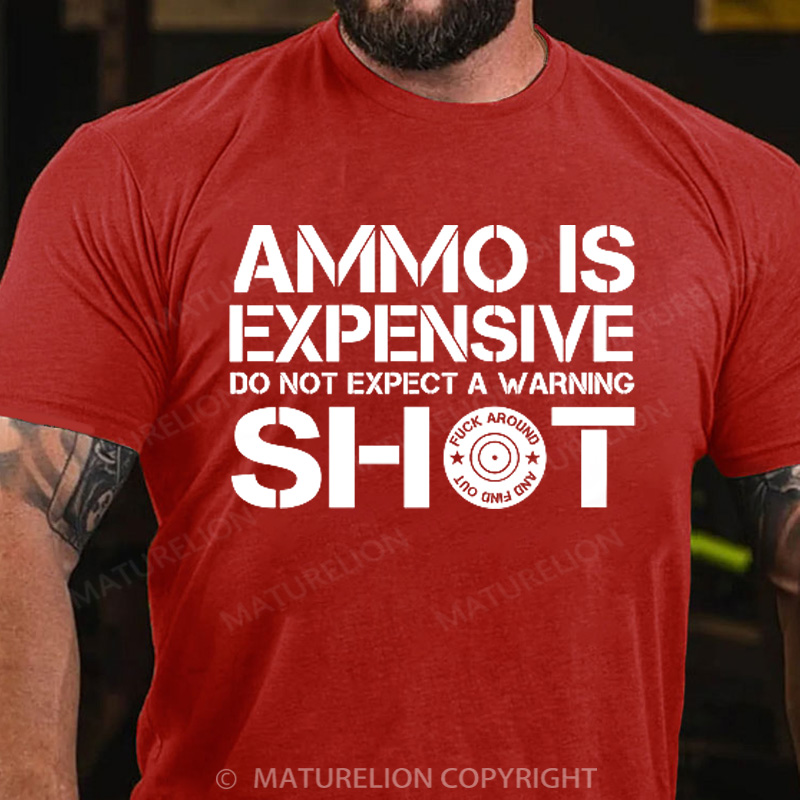 Maturelion Men's T-Shirt Ammo Is Expensive Do Not Expect a Warning Shot Cotton T-Shirt
