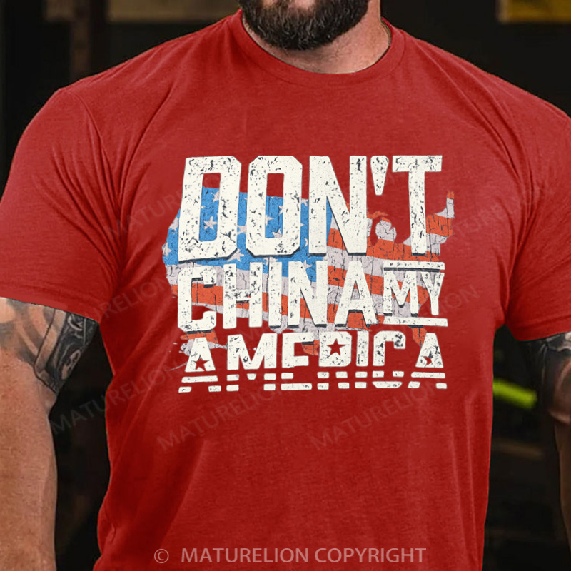 Maturelion Men's T-Shirt Don't China My America Cotton T-Shirt