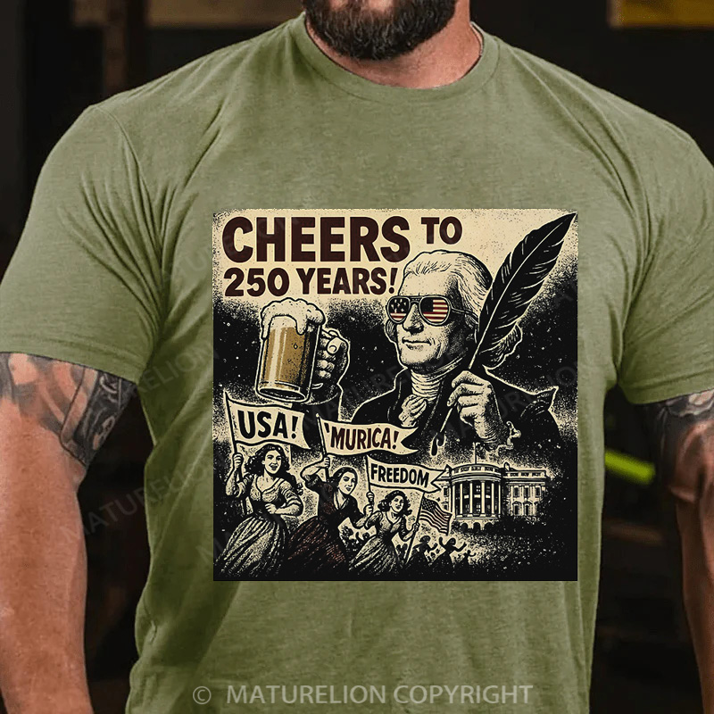 Maturelion Men's T-Shirt Cheers To 250 Years Thomas Jefferson 250th Anniversary Gear Cotton T-Shirt