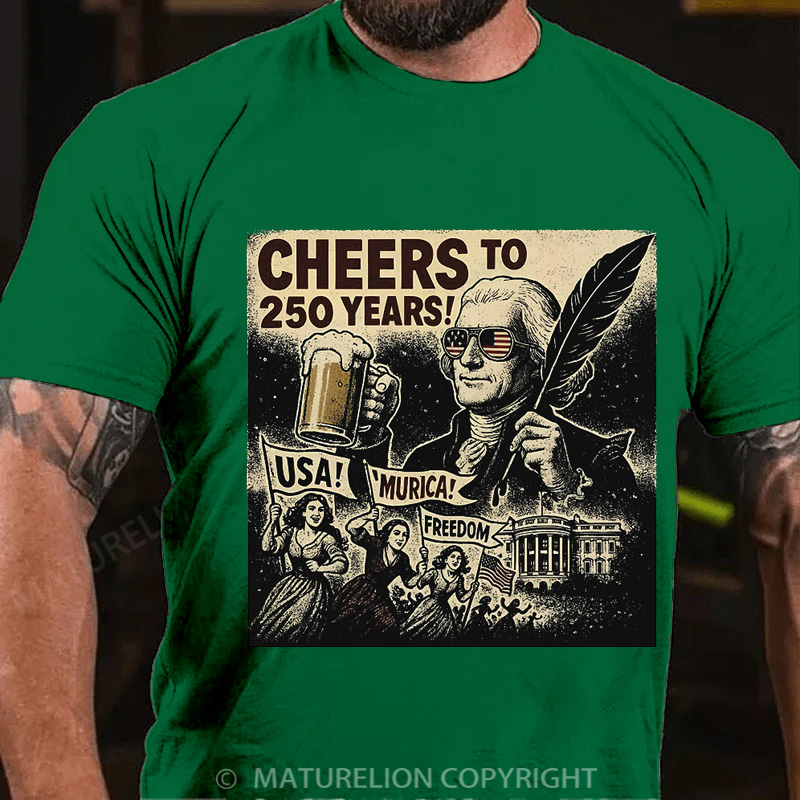 Maturelion Men's T-Shirt Cheers To 250 Years Thomas Jefferson 250th Anniversary Gear Cotton T-Shirt
