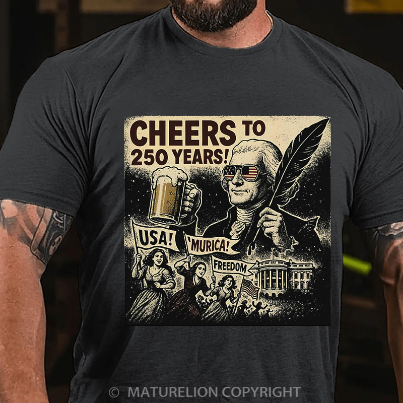 Maturelion Men's T-Shirt Cheers To 250 Years Thomas Jefferson 250th Anniversary Gear Cotton T-Shirt