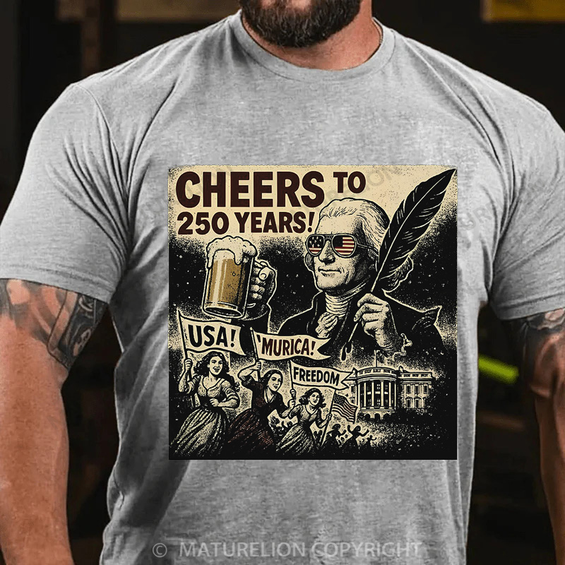 Maturelion Men's T-Shirt Cheers To 250 Years Thomas Jefferson 250th Anniversary Gear Cotton T-Shirt