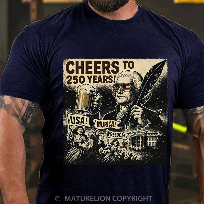 Maturelion Men's T-Shirt Cheers To 250 Years Thomas Jefferson 250th Anniversary Gear Cotton T-Shirt