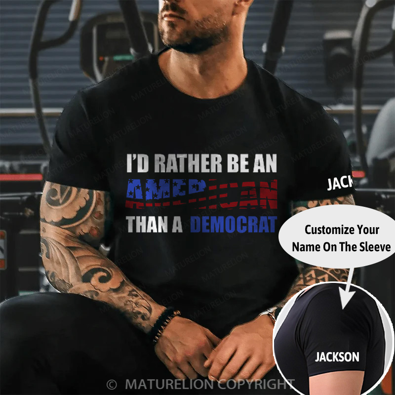 Maturelion Men's T-Shirt I Would Rather Be An American Than A Democrat Cotton T-Shirt