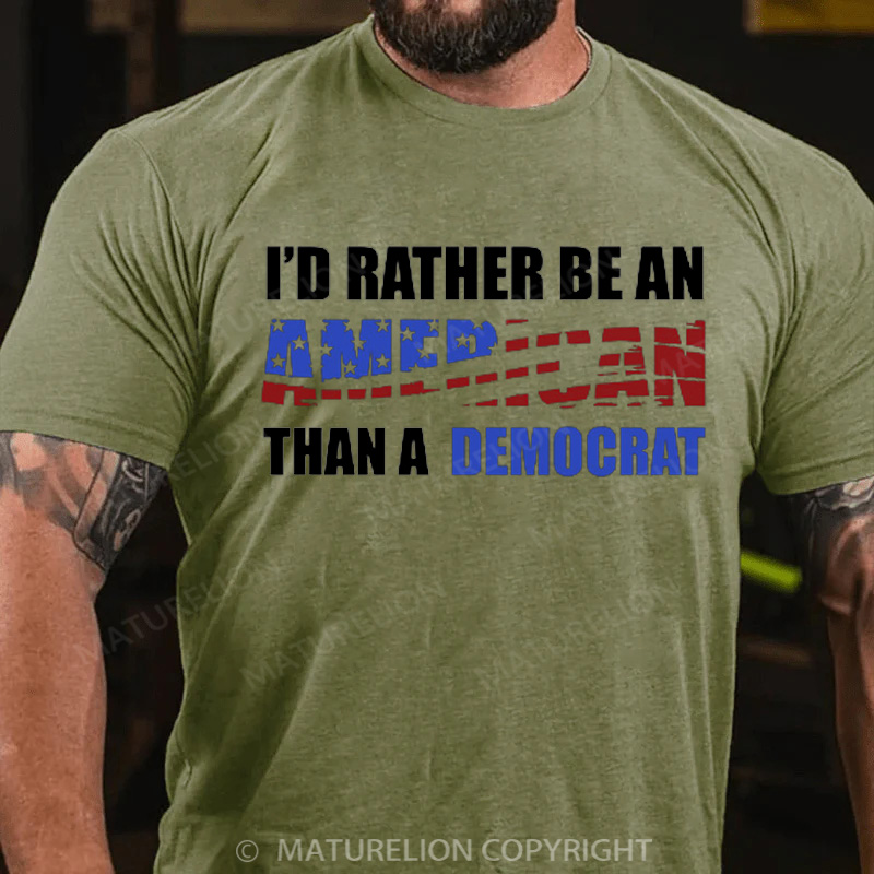 Maturelion Men's T-Shirt I Would Rather Be An American Than A Democrat Cotton T-Shirt