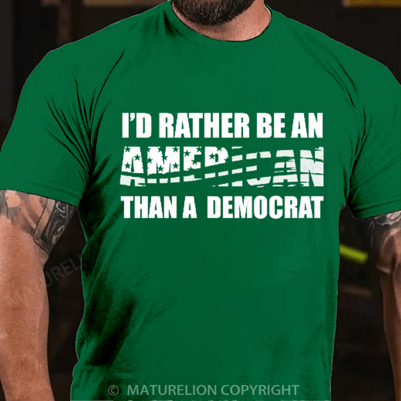 Maturelion Men's T-Shirt I Would Rather Be An American Than A Democrat Cotton T-Shirt
