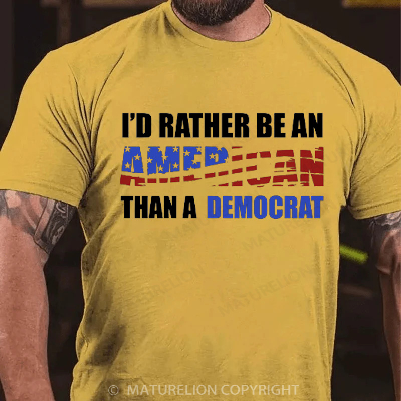 Maturelion Men's T-Shirt I Would Rather Be An American Than A Democrat Cotton T-Shirt