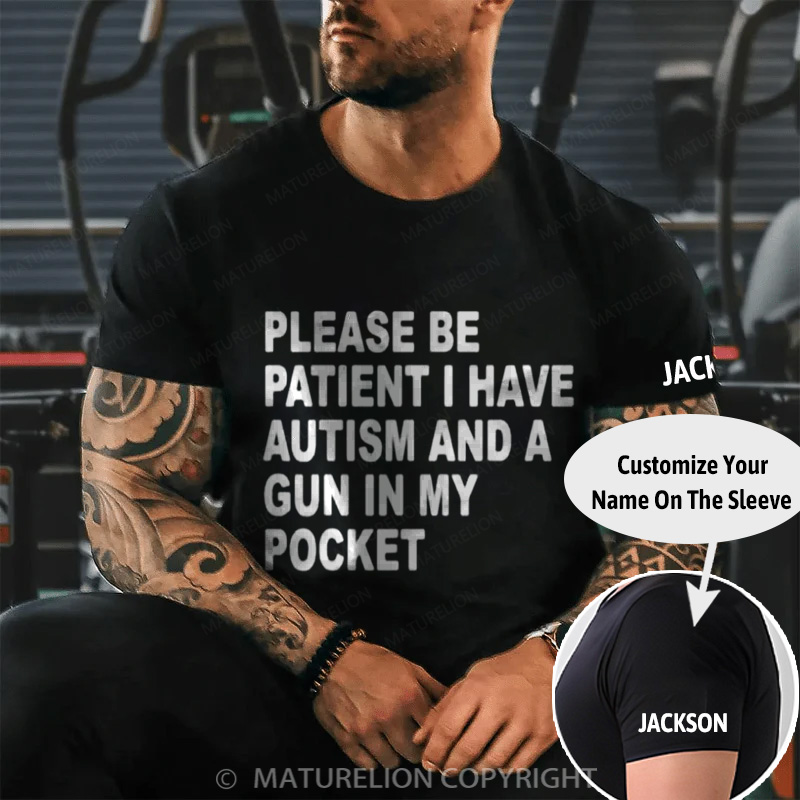 Maturelion Men's T-Shirt Please Be Patient I Have Autism And A Gun In My Pocket Cotton T-Shirt