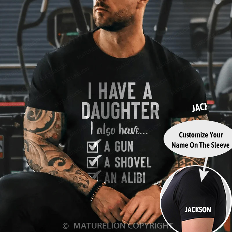 Maturelion Men's T-Shirt I Have a Daughter Also I Have a Gun a Shovel an Alibi Cotton T-Shirt