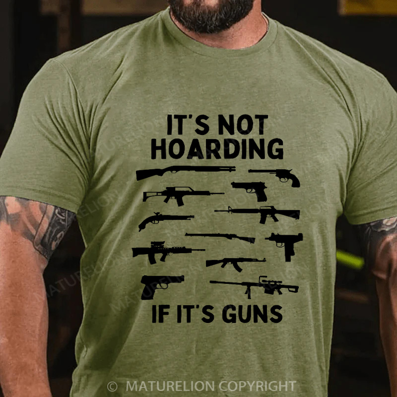 Maturelion Men's T-Shirt Its Not Hoarding Gun Cotton T-Shirt