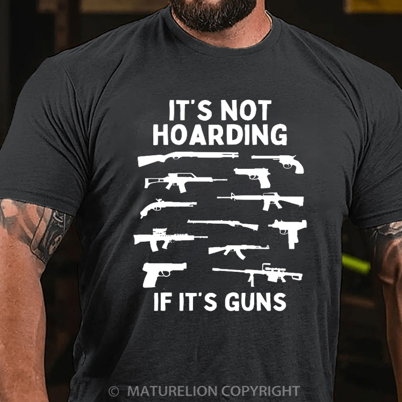 Maturelion Men's T-Shirt Its Not Hoarding Gun Cotton T-Shirt