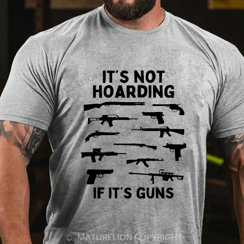 Maturelion Men's T-Shirt Its Not Hoarding Gun Cotton T-Shirt