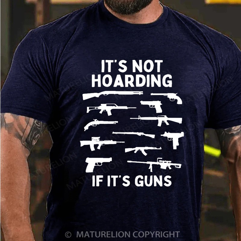 Maturelion Men's T-Shirt Its Not Hoarding Gun Cotton T-Shirt