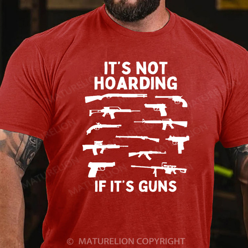Maturelion Men's T-Shirt Its Not Hoarding Gun Cotton T-Shirt