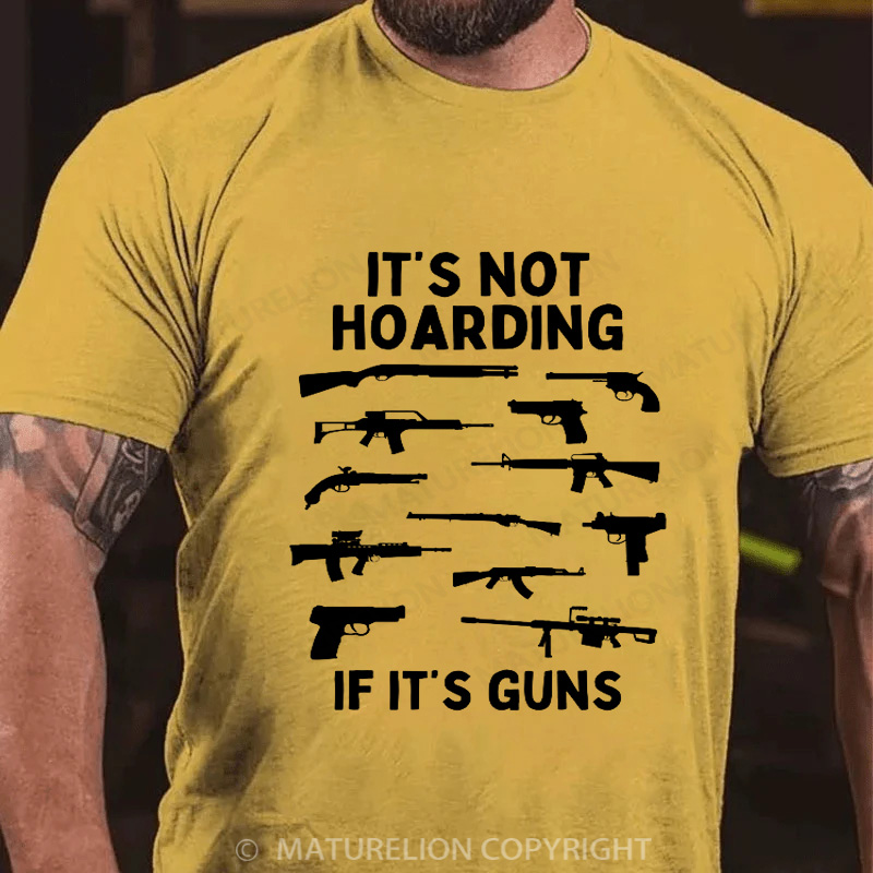 Maturelion Men's T-Shirt Its Not Hoarding Gun Cotton T-Shirt