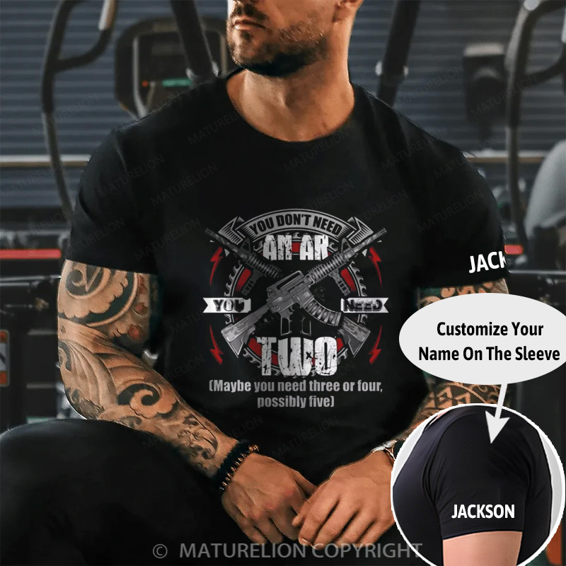 Maturelion Men's T-Shirt You Don’t Need an Ar You Need Two Maybe You Need Three or Four Possibly Five Cotton T-Shirt
