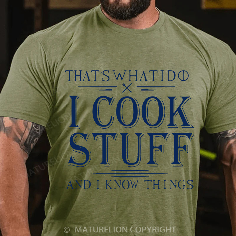 Maturelion Men's T-Shirt That's What I Do I Cook Stuff And I Know Things Cotton T-Shirt