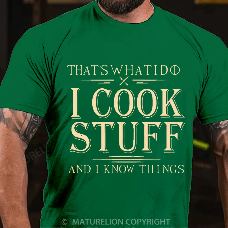 Maturelion Men's T-Shirt That's What I Do I Cook Stuff And I Know Things Cotton T-Shirt