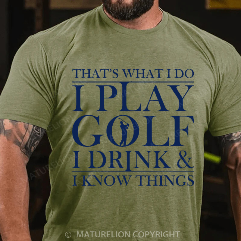 Maturelion Men's T-Shirt That’S What I Do I Play Golf I Drink And I Know Things Cotton T-Shirt