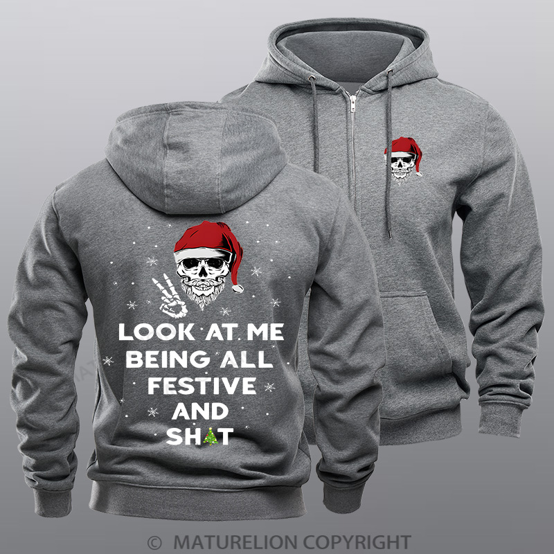 Maturelion Christmas Zipper Hoodie Look At Me Being All Festive And Shit Zipper Hoodie