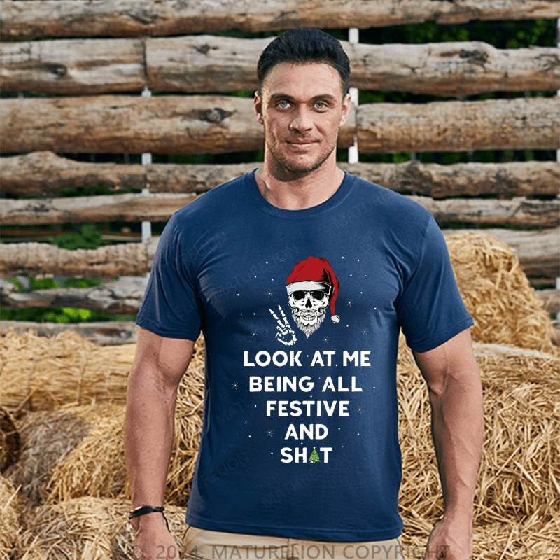 Maturelion Christmas T-Shirt Look At Me Being All Festive And Shit T-Shirt