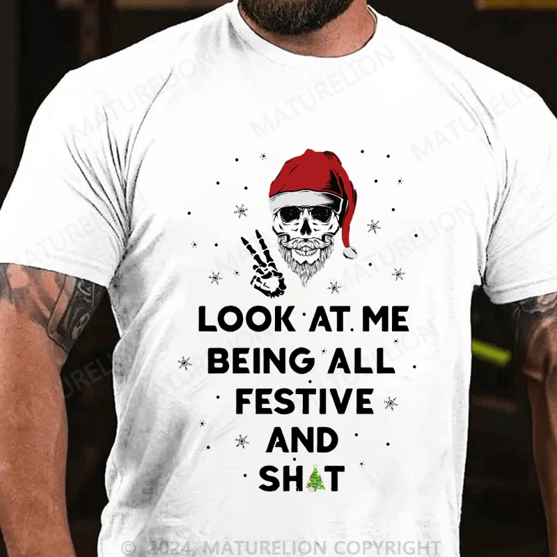 Maturelion Christmas T-Shirt Look At Me Being All Festive And Shit T-Shirt