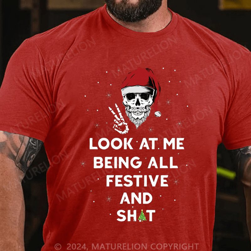 Maturelion Christmas T-Shirt Look At Me Being All Festive And Shit T-Shirt