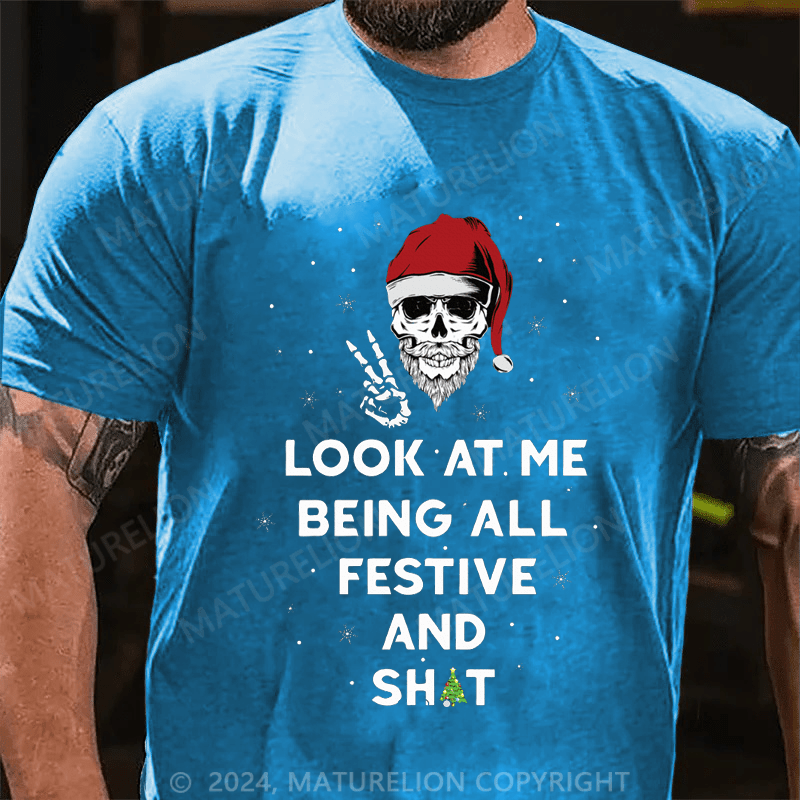 Maturelion Christmas T-Shirt Look At Me Being All Festive And Shit T-Shirt