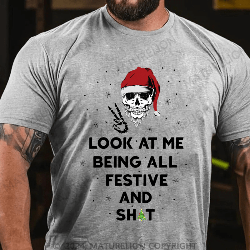 Maturelion Christmas T-Shirt Look At Me Being All Festive And Shit T-Shirt