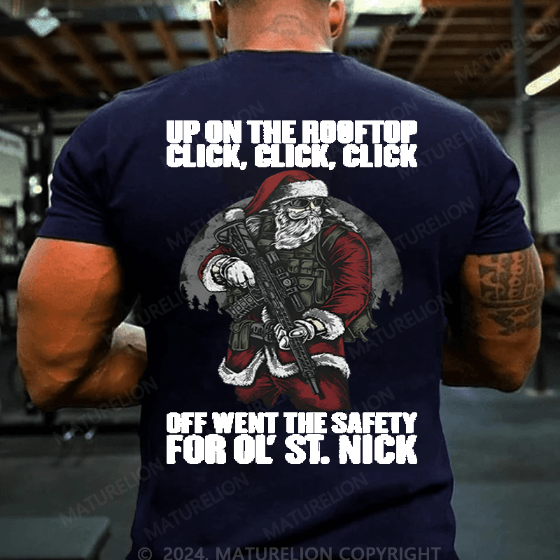 Maturelion Christmas T-Shirt Up On The Rooftop Click Click Click Off Went The Safety For Ol's St.Nick T-shirt (Free Customization)