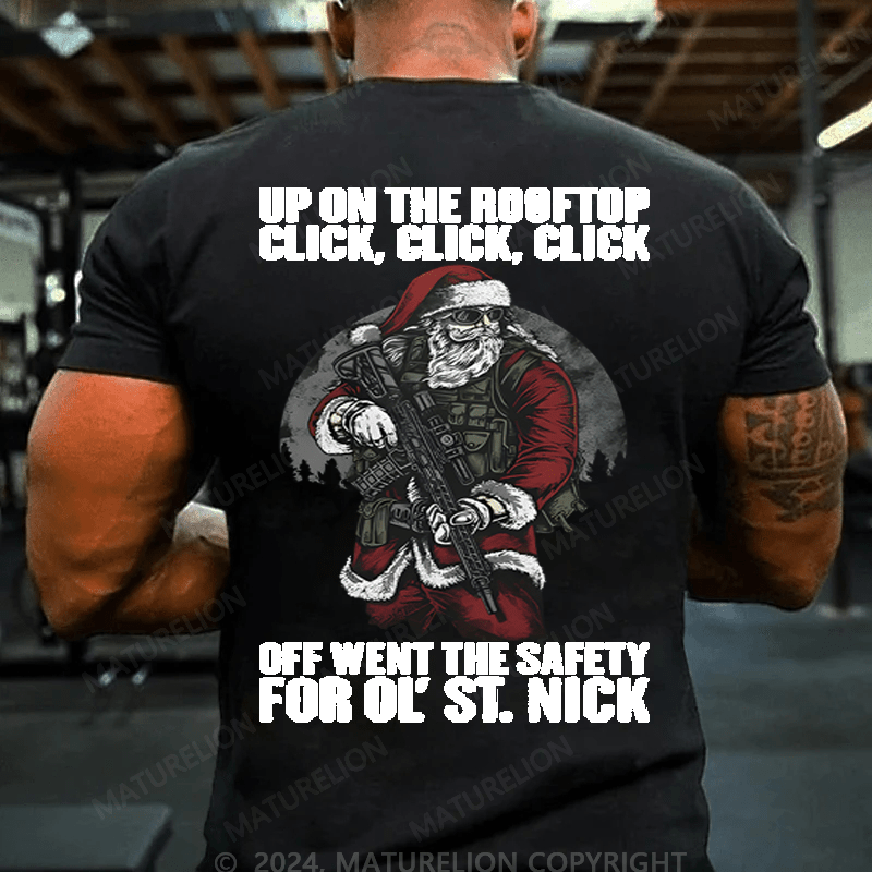 Maturelion Christmas T-Shirt Up On The Rooftop Click Click Click Off Went The Safety For Ol's St.Nick T-shirt (Free Customization)