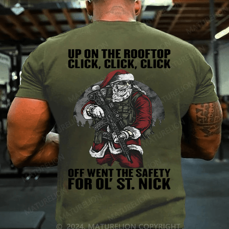 Maturelion Christmas T-Shirt Up On The Rooftop Click Click Click Off Went The Safety For Ol's St.Nick T-shirt (Free Customization)