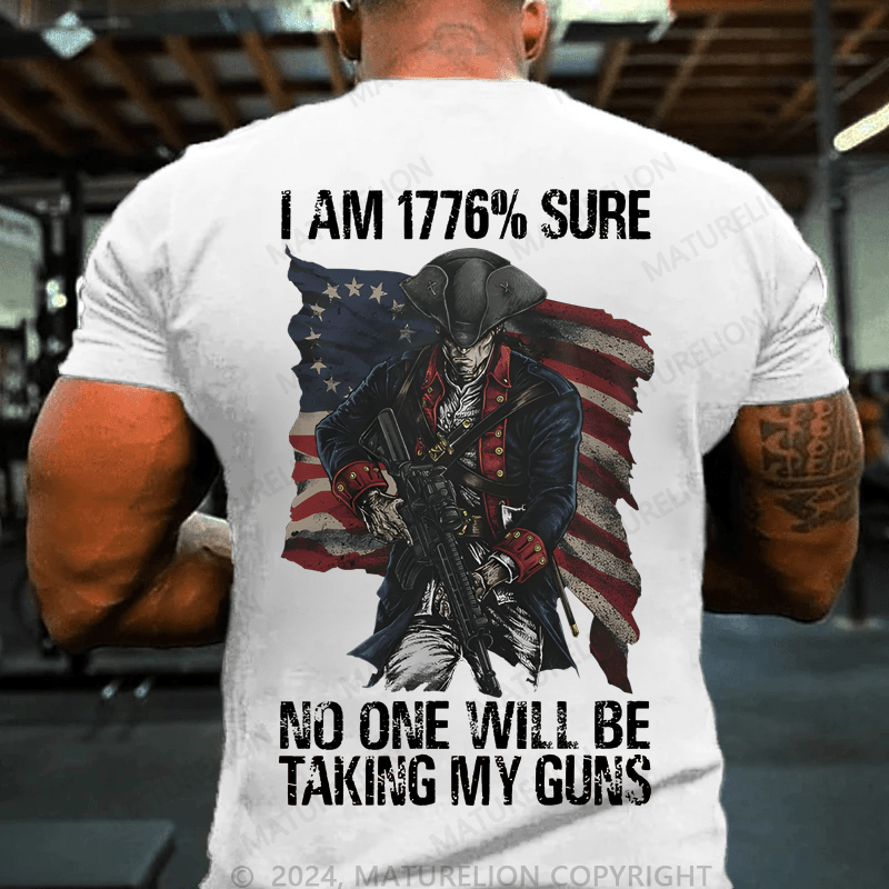Maturelion Men's T-Shirt I Am 1776% Sure On One Will Be Taking My Guns T-Shirt