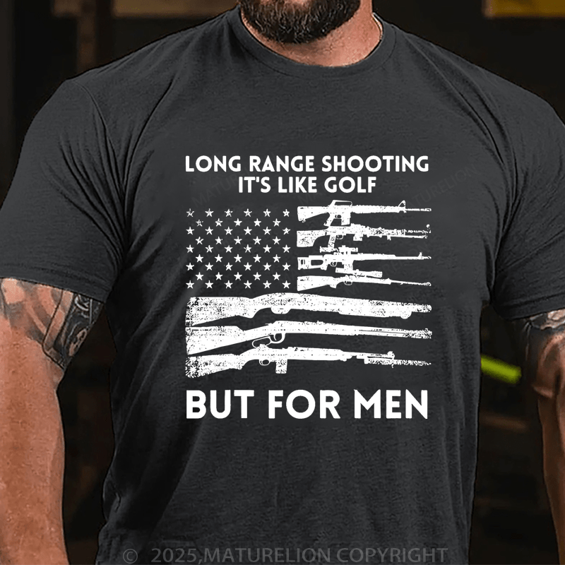 Maturelion Men's T-Shirt Long Range Shooting It's Like Golf But For Men T-Shirt