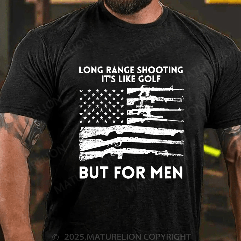 Maturelion Men's T-Shirt Long Range Shooting It's Like Golf But For Men T-Shirt