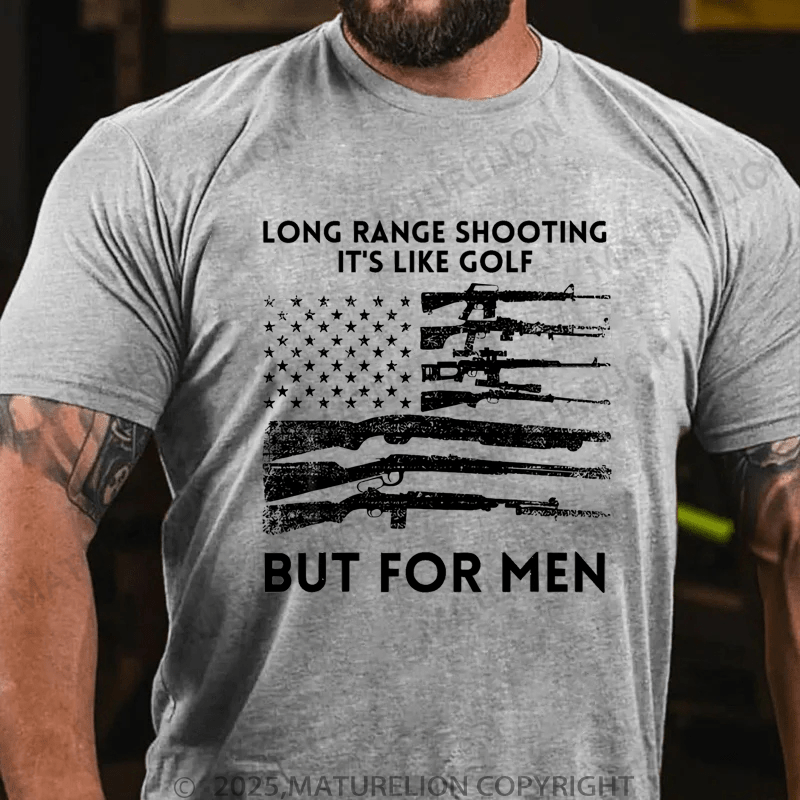 Maturelion Men's T-Shirt Long Range Shooting It's Like Golf But For Men T-Shirt