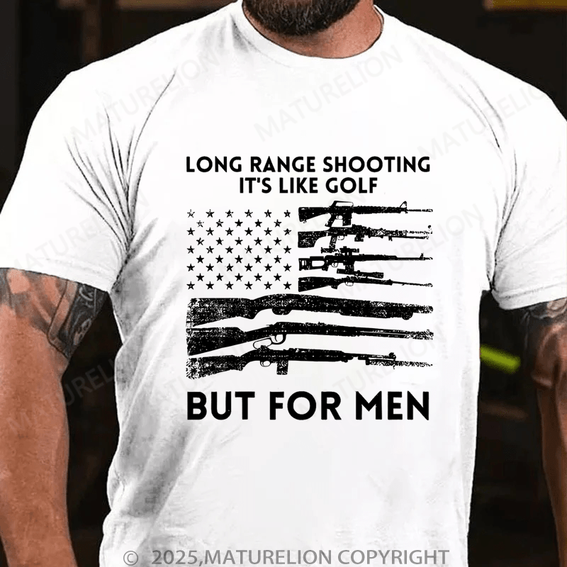Maturelion Men's T-Shirt Long Range Shooting It's Like Golf But For Men T-Shirt