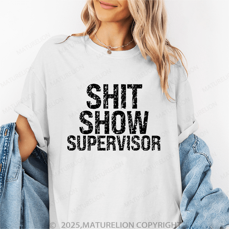 Maturelion Sh*t Show Supervisor Cotton T-shirt 