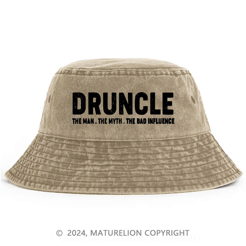 Maturelion Druncle The Man The Myth The Bad Influence Bucket Hat