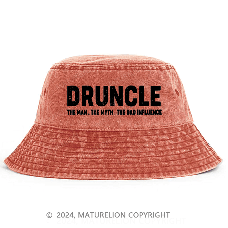 Maturelion Druncle The Man The Myth The Bad Influence Bucket Hat