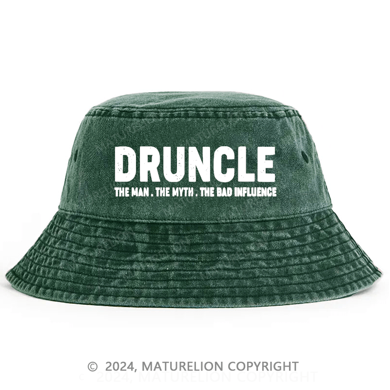Maturelion Druncle The Man The Myth The Bad Influence Bucket Hat