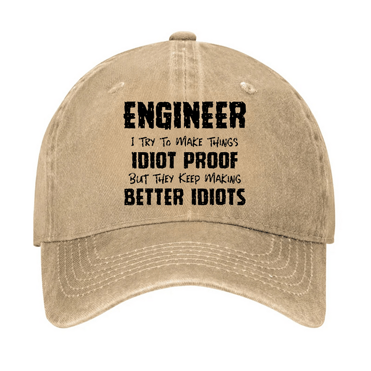 Maturelion Engineer I Try To Make Things Idiot-Proof But They Keep Making Better Idiots Cap-Maturelion
