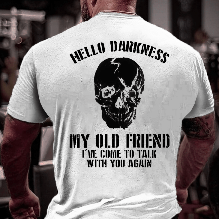 Maturelion Hello Darkness My Old Friend I've Come To Talk With You Again Sarcastic Skull Print T-shirt-Maturelion