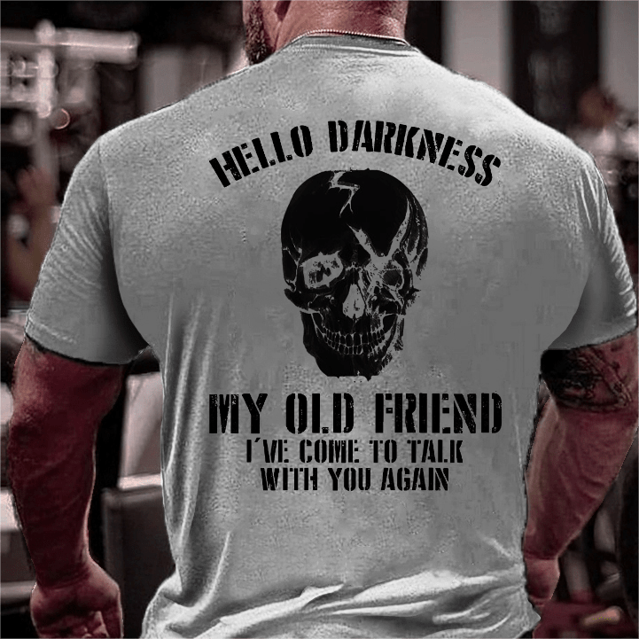 Maturelion Hello Darkness My Old Friend I've Come To Talk With You Again Sarcastic Skull Print T-shirt-Maturelion
