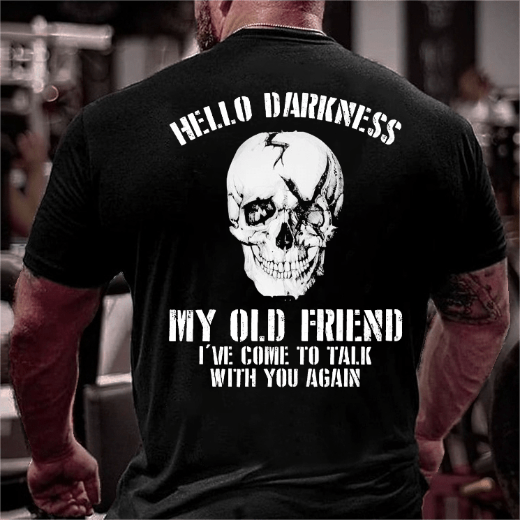 Maturelion Hello Darkness My Old Friend I've Come To Talk With You Again Sarcastic Skull Print T-shirt-Maturelion
