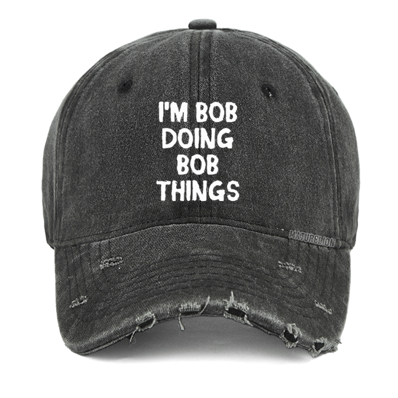 Maturelion I'm Bob Doing Bob Things Funny Washed Vintage Cap