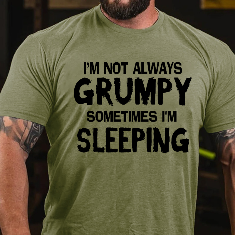 Maturelion I'm Not Always Grumpy Sometimes I'm Sleeping Funny T-shirt-Maturelion