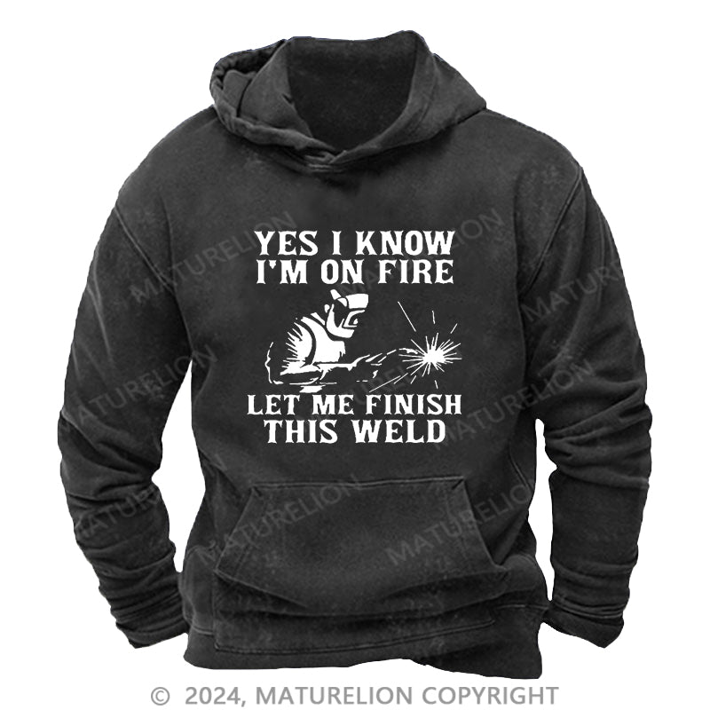 Maturelion I'm On Fire Let Me Finish This Weld DTG Printing Washed Hoodie