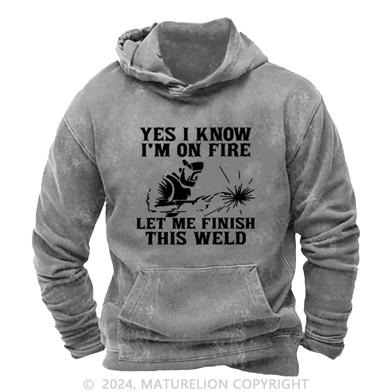 Maturelion I'm On Fire Let Me Finish This Weld DTG Printing Washed Hoodie